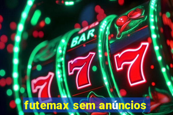 futemax sem anúncios